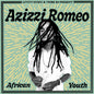 Vinyl - Azizzi Romeo feat. Livity Allstars – African Youth EP